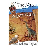 The Map to Adventure by Taylor, Rebecca, 9781502882240