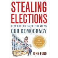 Stealing Elections by Fund, John H., 9781594032240