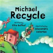 Michael Recycle by Bethel, Ellie; Colombo, Alexandra, 9781600102240