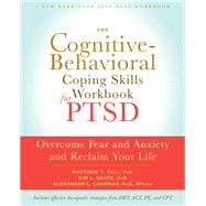 The Cognitive Behavioral Coping Skills Workbook for Ptsd by Tull, Matthew T., Ph.D.; Gratz, Kim L., Ph.D.; Chapman, Alexander L., Ph.d., 9781626252240