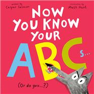 Now You Know Your ABCs (Or Do You?) by Salmon, Caspar; Hunt, Matt, 9798887772240