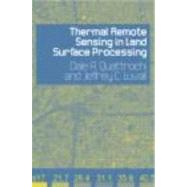 Thermal Remote Sensing in Land Surface Processing by Quattrochi; Dale A., 9780415302241