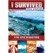 Five Epic Disasters (I Survived True Stories #1) by Tarshis, Lauren, 9780545782241