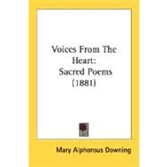 Voices from the Heart : Sacred Poems (1881) by Downing, Mary Alphonsus, 9780548752241