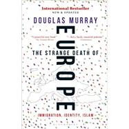 The Strange Death of Europe by Murray, Douglas, 9781472942241