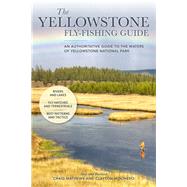 The Yellowstone Fly-Fishing Guide, New and Revised by Mathews, Craig; Molinero, Clayton, 9781493042241