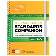 Your Mathematics Standards Companion, Grades 3-5 by Gojak, Linda M.; Miles, Ruth Harbin, 9781506382241