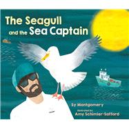 The Seagull and the Sea Captain by Montgomery, Sy; Schimler-Safford, Amy, 9781534482241