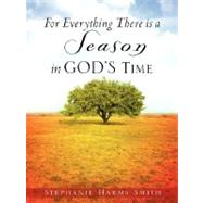 For Everything There is a Season In God's Time by Smith, Stephanie Harms, 9781604772241