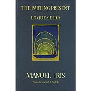 The Parting Present / Lo que se Ir by Iris, Manuel;, 9781953252241