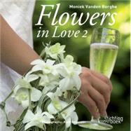 Flowers in Love II by Berghe, Moniek Vanden; Dekeyzer, Kurt, 9789058562241