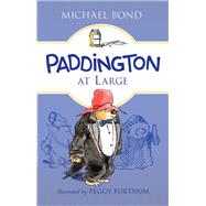 Paddington at Large by Bond, Michael; Fortnum, Peggy, 9780062312242
