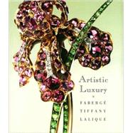 Artistic Luxury : Faberge, Tiffany, Lalique by Stephen Harrison, Emmanuel Ducamp, and Jeannine Falino; With contributions by Ch, 9780300142242