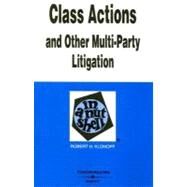 Class Actions and Other Multi-party Litigation in a Nutshell by Klonoff, Robert H., 9780314172242