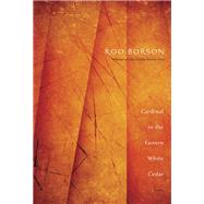 Cardinal in the Eastern White Cedar Poems by BORSON, ROO, 9780771012242