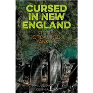 Cursed in New England More Stories of Damned Yankees by Citro, Joseph A.; White, Jeff, 9781493032242