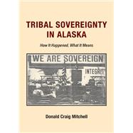 Tribal Sovereignty in Alaska by Mitchell, Donald Craig, 9781531022242
