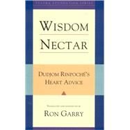 Wisdom Nectar Dudjom Rinpoche's Heart Advice by Garry, Ron; Rinpoche, Dudjom, 9781559392242