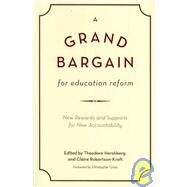 A Grand Bargain for Education Reform by Hershberg, Theodore; Robertson-kraft, Claire, 9781934742242