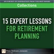 15 Expert Lessons for Retirement Planning (Collection) by Moshe A. Milevsky;   Trent A. Hamm;   Liz Pulliam Weston;   Bonnie  Kirchner;   Jane  White;   Frank  Armstrong;   Paul  Brown;   James  Walker;   Linda H. Lewis, 9780132692243