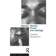 Racism, Sexism, Power and Ideology by Guillaumin, Colette, 9780203422243