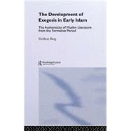 The Development of Exegesis in Early Islam: The Authenticity of Muslim Literature from the Formative Period by Berg; Herbert, 9780700712243