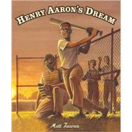 Henry Aaron's Dream by Tavares, Matt; Tavares, Matt, 9780763632243