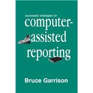 Successful Strategies for Computer-Assisted Reporting by Garrison; Bruce, 9780805822243