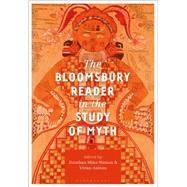 The Bloomsbury Reader in the Study of Myth by Miles-watson, Jonathan; Asimos, Vivian, 9781350082243