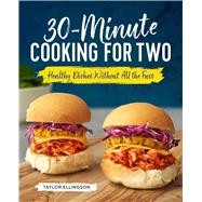 30-minute Cooking for Two by Ellingson, Taylor; Muir, Darren, 9781641522243