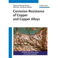 Corrosion Resistance of Copper and Copper Alloys by Schtze, Michael; Feser, Ralf; Bender, Roman, 9783527332243