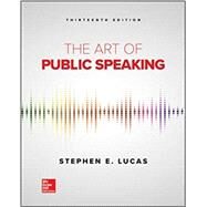 The Art of Public Speaking, 13th Ed, Student Edition by Lucas, Stephen, 9780076942244