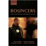 Bouncers Violence and Governance in the Night-time Economy by Hobbs, Dick; Hadfield, Philip; Lister, Stuart; Winlow, Simon, 9780199252244