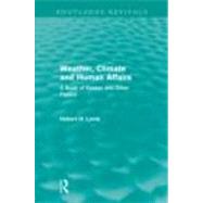 Weather, Climate and Human Affairs (Routledge Revivals): A Book of Essays and Other Papers by Lamb,Hubert H., 9780415682244
