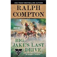 Ralph Compton Big Jake's Last Drive by Randisi, Robert J.; Compton, Ralph, 9780593102244