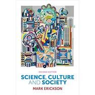 Science, Culture and Society Understanding Science in the 21st Century by Erickson, Mark, 9780745662244