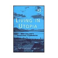 Living in Utopia: New Zealands Intentional Communities by Sargisson,Lucy, 9780754642244
