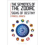 The Semiotics of the Zodiac by Marcel Danesi, 9781350522244