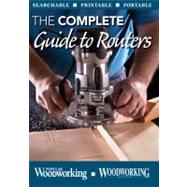 The Complete Guide to Routers by Editors, Of Popular Woodworking, 9781440302244