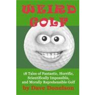 Weird Golf by Donelson, Dave, 9781475122244