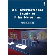 Museums of Cinema and their Audience by Cere; Rinella, 9780415432245