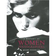 A History of Women Photographers by Rosenblum, Naomi, 9780789212245