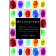 The Beholder's Eye A Collection of America's Finest Personal Journalism by Harrington, Walt, 9780802142245