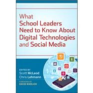 What School Leaders Need to Know About Digital Technologies and Social Media by McLeod, Scott; Lehmann, Chris; Warlick, David F., 9781118022245