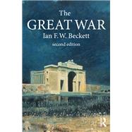 The Great War: 1914-1918 by Beckett,Ian F. W., 9781138132245
