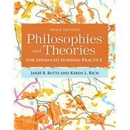 Philosophies & Theories for Advanced Nursing Practice by Butts, Janie B.; Rich, Karen L., 9781284112245