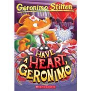 Have a Heart, Geronimo (Geronimo Stilton #80) by Stilton, Geronimo, 9781338802245