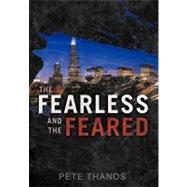 The Fearless and the Feared by Thanos, Pete, 9781450292245