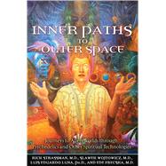 Inner Paths to Outer Space : Journeys to Alien Worlds Through Psychedelics and Other Spiritual Technologies by Strassman, Rick, 9781594772245