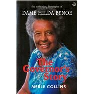The Governor's Story The Authorised Biography of Dame Hilda Bynoe by Collins, Merle, 9781845232245